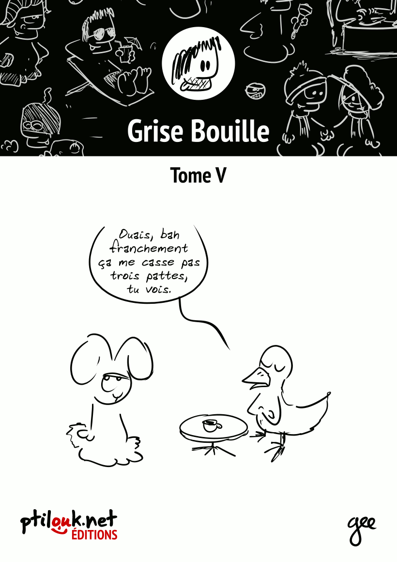 Grise Bouille, Tome V — Recueil de bandes dessinées mêlant humour, vulgarisation scientifique et satire politique.